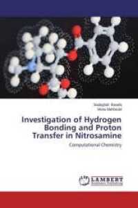 Investigation of Hydrogen Bonding and Proton Transfer in Nitrosamine : Computational Chemistry （2014. 72 S. 220 mm）