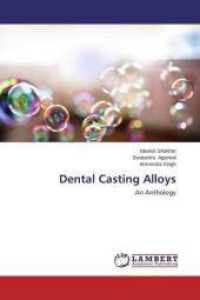Dental Casting Alloys : An Anthology （2014. 136 S. 220 mm）