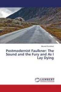 Postmodernist Faulkner: The Sound and the Fury and As I Lay Dying （2014. 128 S. 220 mm）