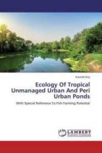 Ecology Of Tropical Unmanaged Urban And Peri Urban Ponds : With Special Reference To Fish Farming Potential （2014. 176 S. 220 mm）