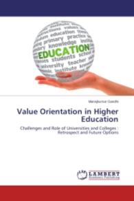 Value Orientation in Higher Education : Challenges and Role of Universities and Colleges : Retrospect and Future Options （2014. 52 S. 220 mm）