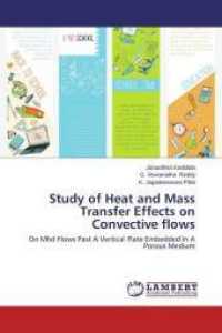 Study of Heat and Mass Transfer Effects on Convective flows : On Mhd Flows Past A Vertical Plate Embedded In A Porous Medium （2015. 160 S. 220 mm）