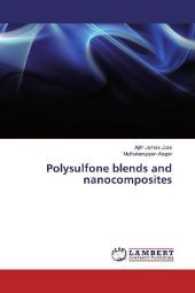 Polysulfone blends and nanocomposites （2017. 212 S. 220 mm）