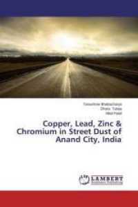Copper, Lead, Zinc & Chromium in Street Dust of Anand City, India （2014. 72 S. 220 mm）