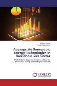 Appropriate Renewable Energy Technologies in Household Sub-Sector : Multi-Criteria Decision Analysis Method for Renewable Energy Technologies Selection （2014. 128 S. 220 mm）