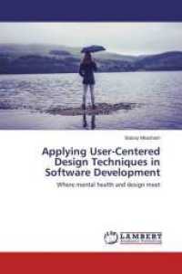 Applying User-Centered Design Techniques in Software Development : Where mental health and design meet （2014. 112 S. 220 mm）