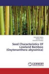 Seed Characteristics Of Lowland Bamboo (Oxytenanthera abyssinica) （2014. 104 S. 220 mm）
