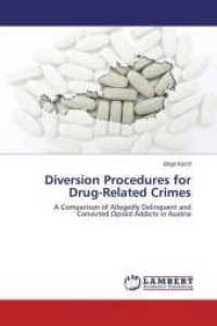 Diversion Procedures for Drug-Related Crimes : A Comparison of Allegedly Delinquent and Convicted Opioid Addicts in Austria （2014. 104 S. 220 mm）