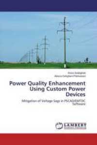 Power Quality Enhancement Using Custom Power Devices : Mitigation of Voltage Sags in PSCAD/EMTDC Software （2014. 96 S. 220 mm）