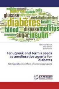 Fenugreek and termis seeds as ameliorative agents for diabetes : Anti-hyperglycemic effects of some natural agents （2016. 188 S. 220 mm）