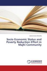 Socio Economic Status and Poverty Reduction Effort in Majhi Community （2014. 80 S. 220 mm）