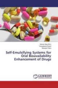 Self-Emulsifying Systems for Oral Bioavailability Enhancement of Drugs （2014. 84 S. 220 mm）