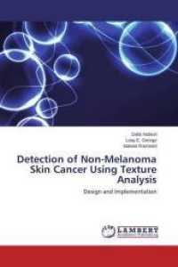 Detection of Non-Melanoma Skin Cancer Using Texture Analysis : Design and Implementation （2014. 148 S. 220 mm）