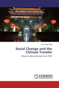 Social Change and the Chinese Traveler : China's outbound travel since 1978 （2015. 452 S. 220 mm）