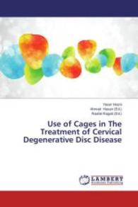 Use of Cages in The Treatment of Cervical Degenerative Disc Disease （2014. 160 S. 220 mm）