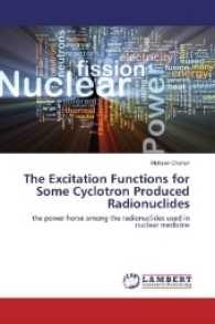 The Excitation Functions for Some Cyclotron Produced Radionuclides : the power horse among the radionuclides used in nuclear medicine （2016. 216 S. 220 mm）