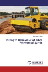 Strength Behaviour of Fibre Reinforced Sands （2014. 248 S. 220 mm）
