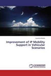 Improvement of IP Mobility Support in Vehicular Scenarios （2014. 160 S. 220 mm）