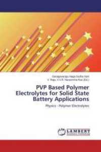 PVP Based Polymer Electrolytes for Solid State Battery Applications : Physics - Polymer Electrolytes （2015. 204 S. 220 mm）