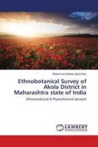 Ethnobotanical Survey of Akola District in Maharashtra state of India : Ethnomedicinal & Phytochemical aproach （2018. 208 S. 220 mm）