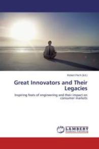 Great Innovators and Their Legacies : Inspiring feats of engineering and their impact on consumer markets （2014. 140 S. 220 mm）