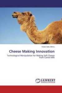 Cheese Making Innovation : Technological Manipulation for Making Soft Cheese from Camel Milk （2014. 96 S. 220 mm）
