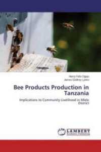 Bee Products Production in Tanzania : Implications to Community Livelihood in Mlele District （2014. 92 S. 220 mm）