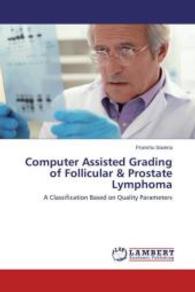 Computer Assisted Grading of Follicular & Prostate Lymphoma : A Classification Based on Quality Parameters （2014. 76 S. 220 mm）