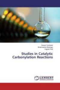 Studies in Catalytic Carbonylation Reactions （2014. 236 S. 220 mm）
