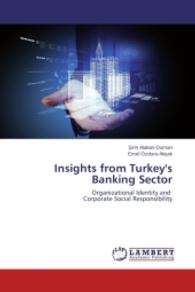 Insights from Turkey's Banking Sector : Organizational Identity and Corporate Social Responsibility （2014. 56 S. 220 mm）