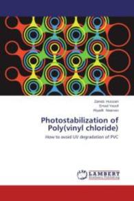 Photostabilization of Poly(vinyl chloride) : How to avoid UV degradation of PVC （2014. 60 S. 220 mm）