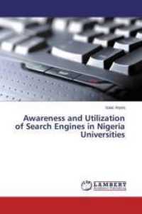 Awareness and Utilization of Search Engines in Nigeria Universities （2014. 148 S. 220 mm）