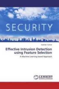 Effective Intrusion Detection using Feature Selection : A Machine Learning based Approach （2014. 92 S. 220 mm）