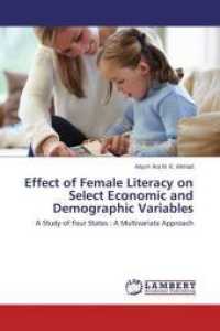 Effect of Female Literacy on Select Economic and Demographic Variables : A Study of Four States : A Multivariate Approach （2014. 312 S. 220 mm）