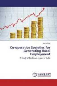 Co-operative Societies for Generating Rural Employment : A Study of Backward region of India （2014. 100 S. 220 mm）
