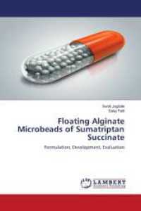 Floating Alginate Microbeads of Sumatriptan Succinate : Formulation, Development, Evaluation （2014. 120 S. 220 mm）