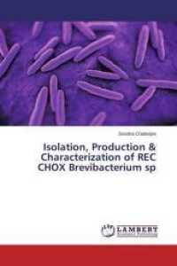 Isolation, Production & Characterization of REC CHOX Brevibacterium sp （2014. 80 S. 220 mm）