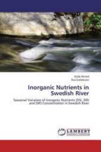 Inorganic Nutrients in Swedish River : Seasonal Variation of Inorganic Nutrients (DSi, DIN and DIP) Concentration in Swedish River （2014. 72 S. 220 mm）