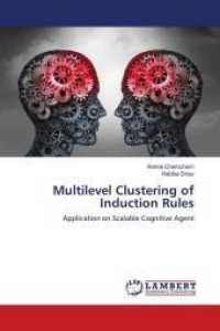 Multilevel Clustering of Induction Rules : Application on Scalable Cognitive Agent （2018. 52 S. 220 mm）