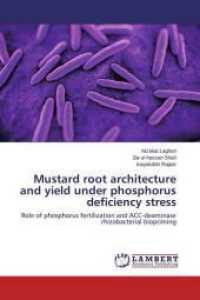 Mustard root architecture and yield under phosphorus deficiency stress : Role of phosphorus fertilization and ACC-deaminase rhizobacterial biopriming （2014. 64 S. 220 mm）