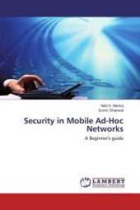 Security in Mobile Ad-Hoc Networks : A Beginner's guide （2014. 72 S. 220 mm）