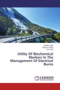 Utility Of Biochemical Markers In The Management Of Electrical Burns （2014. 128 S. 220 mm）