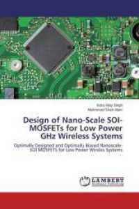 Design of Nano-Scale SOI-MOSFETs for Low Power GHz Wireless Systems : Optimally Designed and Optimally Biased Nanoscale-SOI MOSFETS for Low Power Wireles Systems （2014. 220 S. 220 mm）