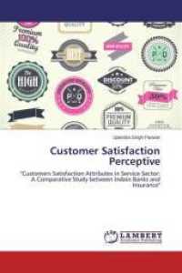 Customer Satisfaction Perceptive : "Customers Satisfaction Attributes in Service Sector: A Comparative Study between Indain Banks and Insurance" （2014. 260 S. 220 mm）