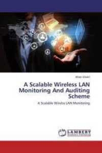 A Scalable Wireless LAN Monitoring And Auditing Scheme : A Scalable Wirelss LAN Monitoring （2014. 96 S. 220 mm）