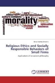 Religious Ethics and Socially Responsible Behaviors of Small Firms : Applications of an eastern philosophy （2016. 56 S. 220 mm）