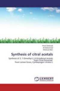 Synthesis of citral acetals : Synthesis of 3, 7-Dimethyl-2, 6-Octadienal Acetals from Citral Extracted from Lemon Grass, Cymbopogon citrates L （2014. 64 S. 220 mm）