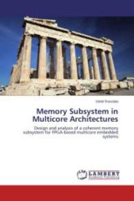 Memory Subsystem in Multicore Architectures : Design and analysis of a coherent memory subsystem for FPGA-based multicore embedded systems （2014. 172 S. 220 mm）