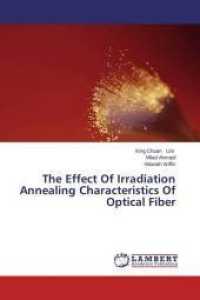 The Effect Of Irradiation Annealing Characteristics Of Optical Fiber （2014. 116 S. 220 mm）