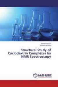 Structural Study of Cyclodextrin Complexes by NMR Spectroscopy （2014. 168 S. 220 mm）